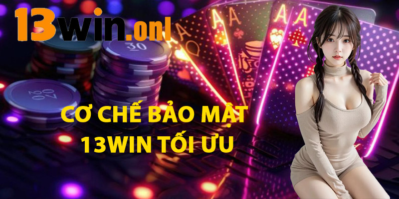 Bảo Mật 13win - Công Nghệ Đỉnh Cao Giữ An Toàn Cho Bạn 1 Cơ Chế Bảo Mật 13win Tối Ưu