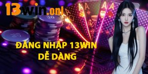 Đăng Nhập 13win Dễ Dàng