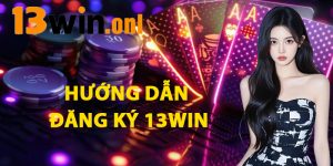 Hướng Dẫn Đăng Ký 13win