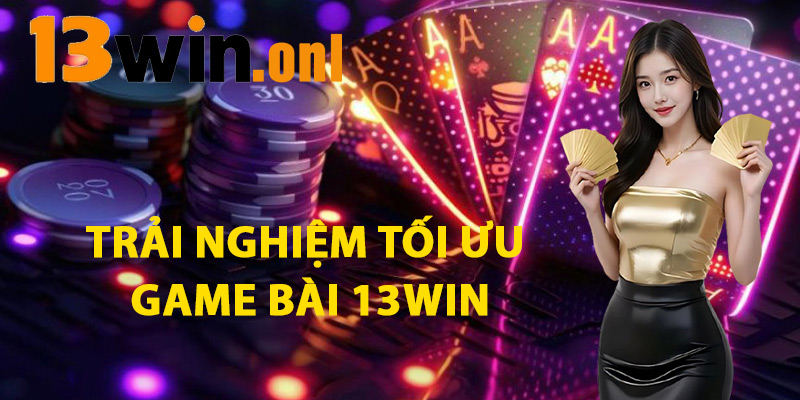 Game Bài 13win – Hành Trình Chinh Phục Phần Thưởng Khủng 1 Trải Nghiệm Tối Ưu Game Bài 13win